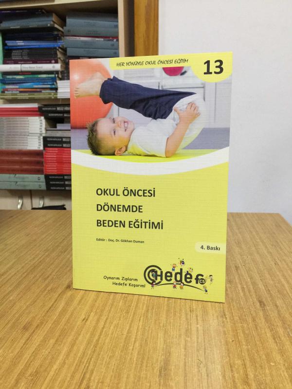 Her Yönüyle Okul Öncesi Eğitim 13 Okul Öncesi Dönemde Beden Eğitimi - Editör: Doç. Dr. Gökhan Duman (4.Baskı)