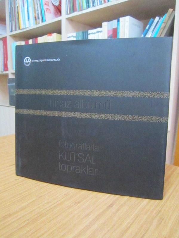 Hicaz Albümü Fotoğraflarla Kutsal Topraklar [12.Baskı] / Diyanet İşleri Başkanlığı Yayınları