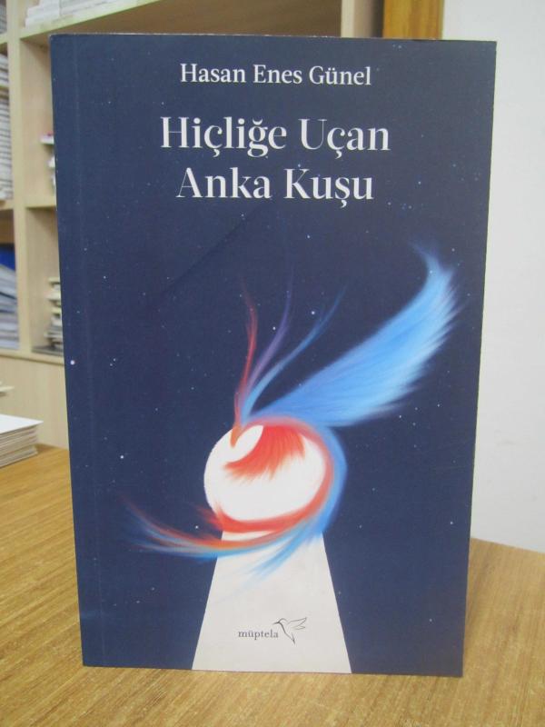 Hiçliğe Uçan Anka Kuşu - Hasan Enes Günel