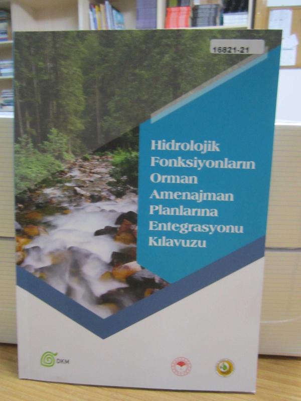 Hidrolik Fonksiyonların Orman Amenajman Planlarına Entegrasyonu Kılavuzu