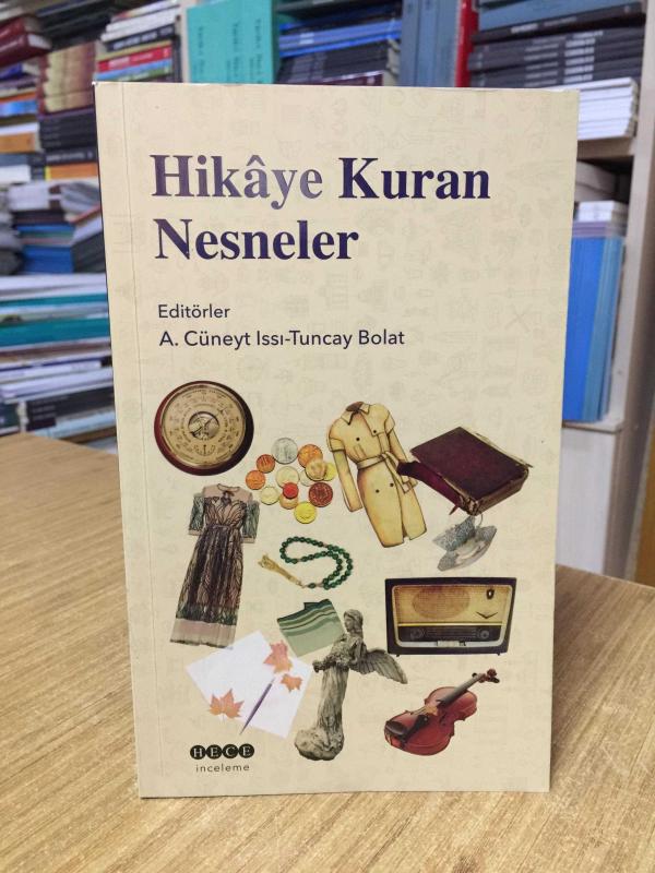 Hikaye Kuran Nesneler - Editörler: A. Cüneyt Issı & Tuncay Bolat