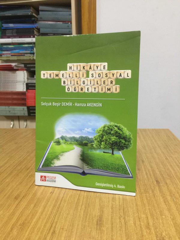 Hikaye Temelli Sosyal Bilgiler Öğretimi - Selçuk Beşir Demir & Hamza Akengin