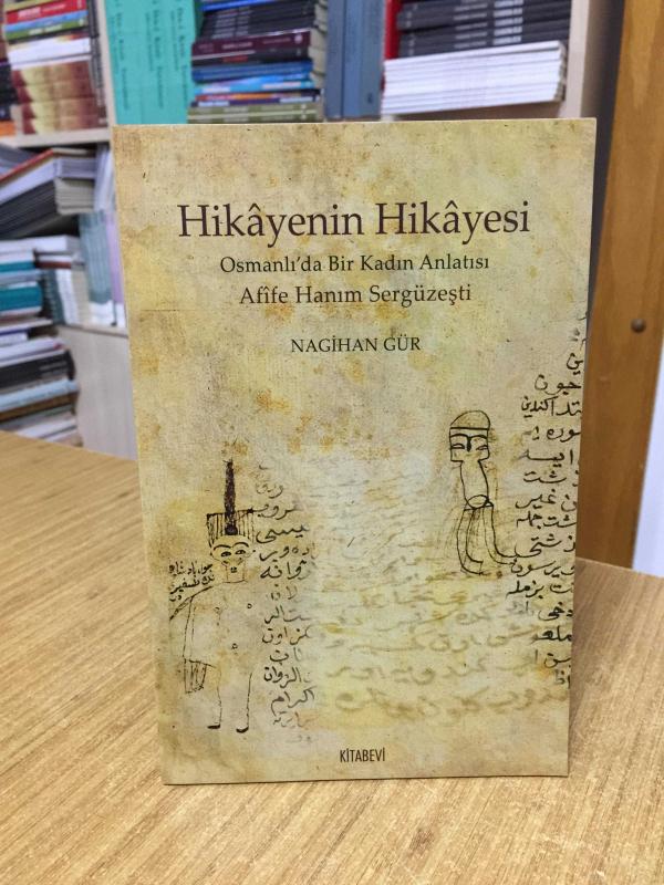 Hikayenin Hikayesi - Osmanlı'da Bir Kadın Anlatısı Afife Hanım Sergüzeşti
