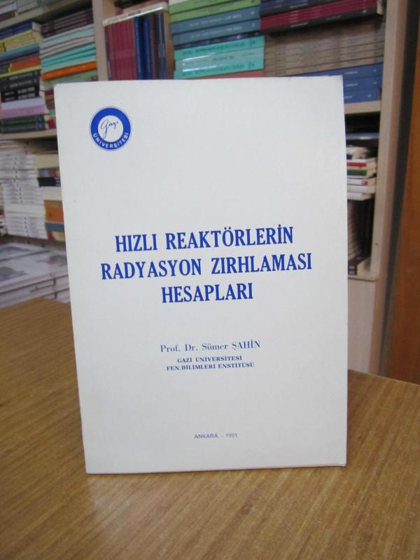 Hızlı Reaktörlerin Radyasyon Zırhlanması Hesapları - Prof. Dr. Sümer Şahin