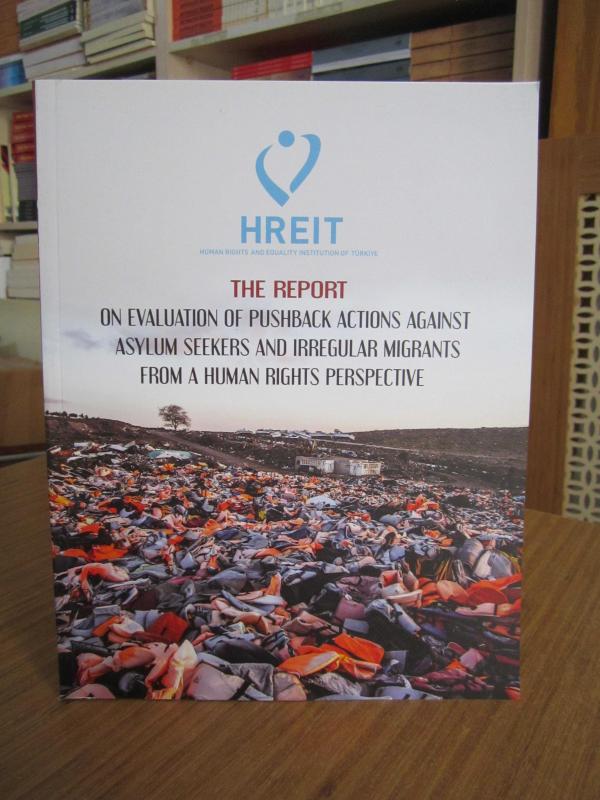 HREIT The Report on Evaluation of Pushback Actions Against Asylum Seekers and Irregular Migrants From A Human Rights Perspective / June 2022