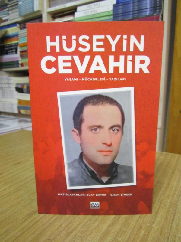 HÜSEYİN CEVAHİR Yaşamı Mücadelesi Yazıları - Hazırlayanlar: Suat Batur & İlhan Şimşek