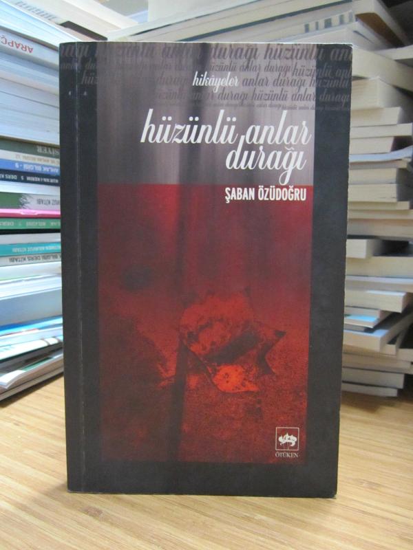 Hüzünlü Anlar Durağı - Şaban Özüdoğru