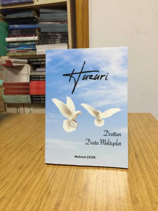 HUZURİ Dosttan Dosta Mektuplar - Mehmet Çevik