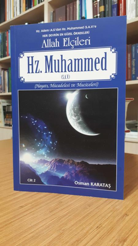 Hz. Adem (A.S.)'dan Hz. Muhammed (S.A.V.)'e Her Devrin En Güzel Örnekleri Allah Elçileri Hz. Muhammed (S.A.V.) (Hayatı, Mücadelesi ve Mucizeleri) - Cilt 2