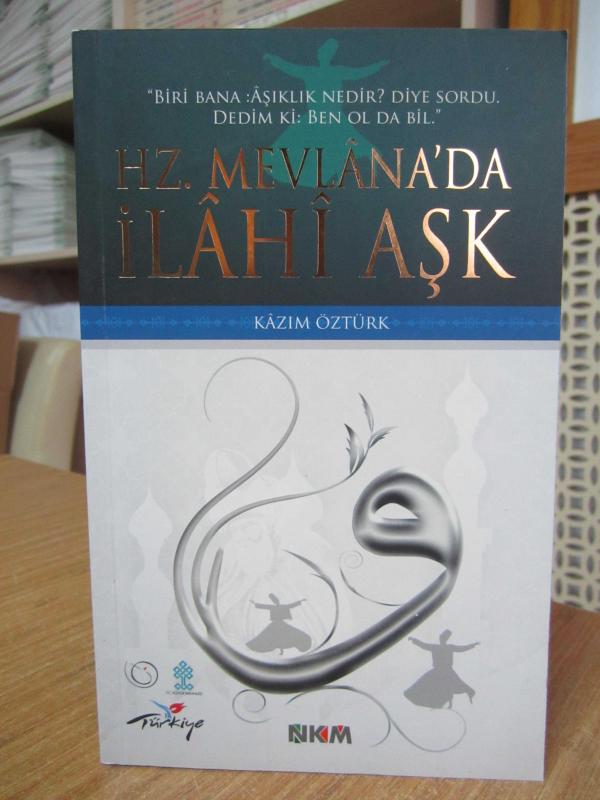 Hz. Mevlana'da İlahi Aşk - Kazım Öztürk