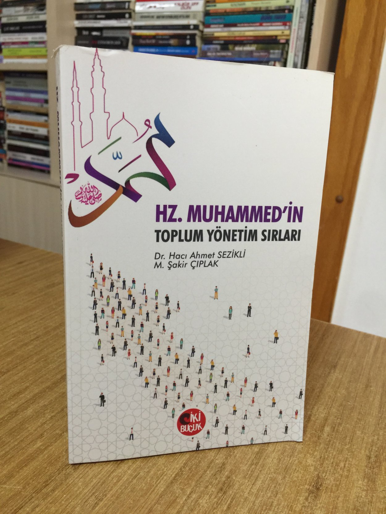 Hz. Muhammed'in Toplum Yönetim Sırları - Dr. Hacı Ahmet Sezikli & M. Şakir Çıplak