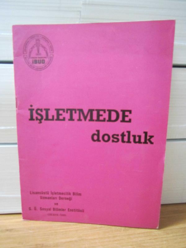 İBUD İşletme Bilim Uzmanları Derneği - İşletmede Dostluk - 15 Nisan 1983 Özel Sayı - Lisansüstü İşletmecilik Bilim Uzmanları Derneği