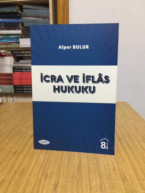 İcra İflas Hukuku Konu Anlatımı 8. Baskı Alper Bulur Monopol Yayınları