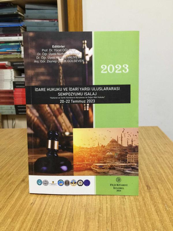 İdare Hukuku ve İdari Yargı Uluslararası Sempozyumu ISALAJ Kültürel ve Tarihi Varlıkların Korunması ile Doğal Afet Kanunu 20-22 Temmuz 2023