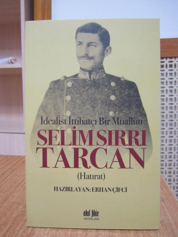İdealist İttihatçı Bir Muallim Selim Sırrı Tarcan (Hatırat)