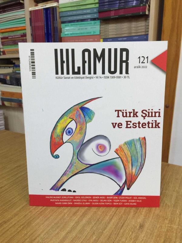 IHLAMUR Kültür Sanat ve Edebiyat Dergisi - Sayı 121 - Aralık 2022 [ Türk Şiiri ve Estetik ]