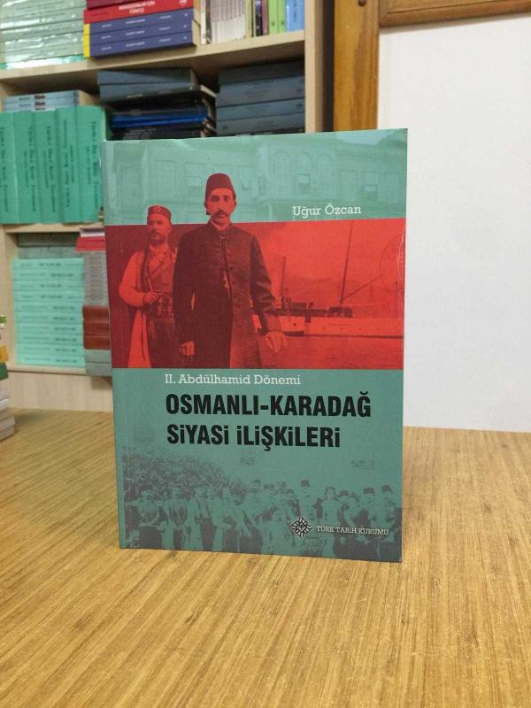 II. Abdülhamid Dönemi OSMANLI - KARADAĞ Siyasi İlişkileri [Karton Kapak]