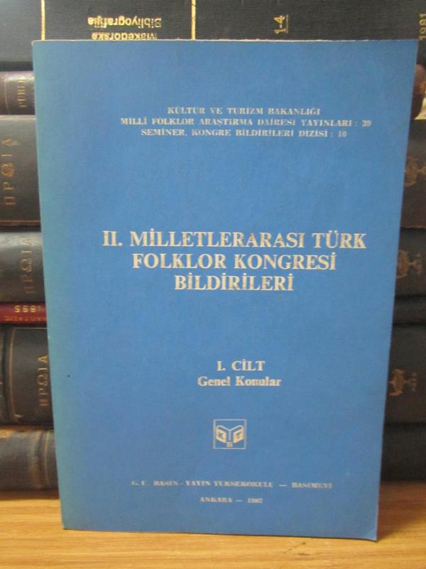 II.Milletlerarası Türk Folklor Kongresi Bildirileri - I.Cilt Genel Konular