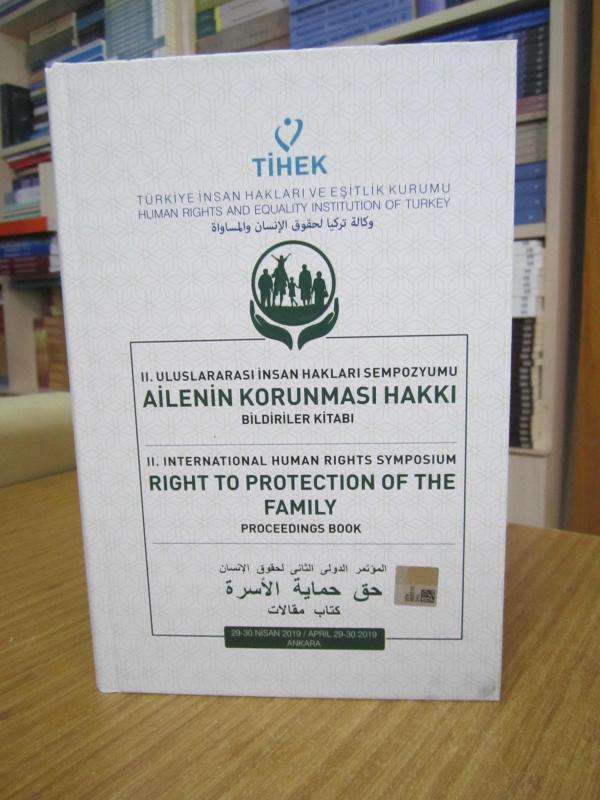 II. Uluslararası İnsan Hakları Sempozyumu Ailenin Korunması Hakkı Bildiriler Kitabı (Türkçe-İngilizce-Arapça)