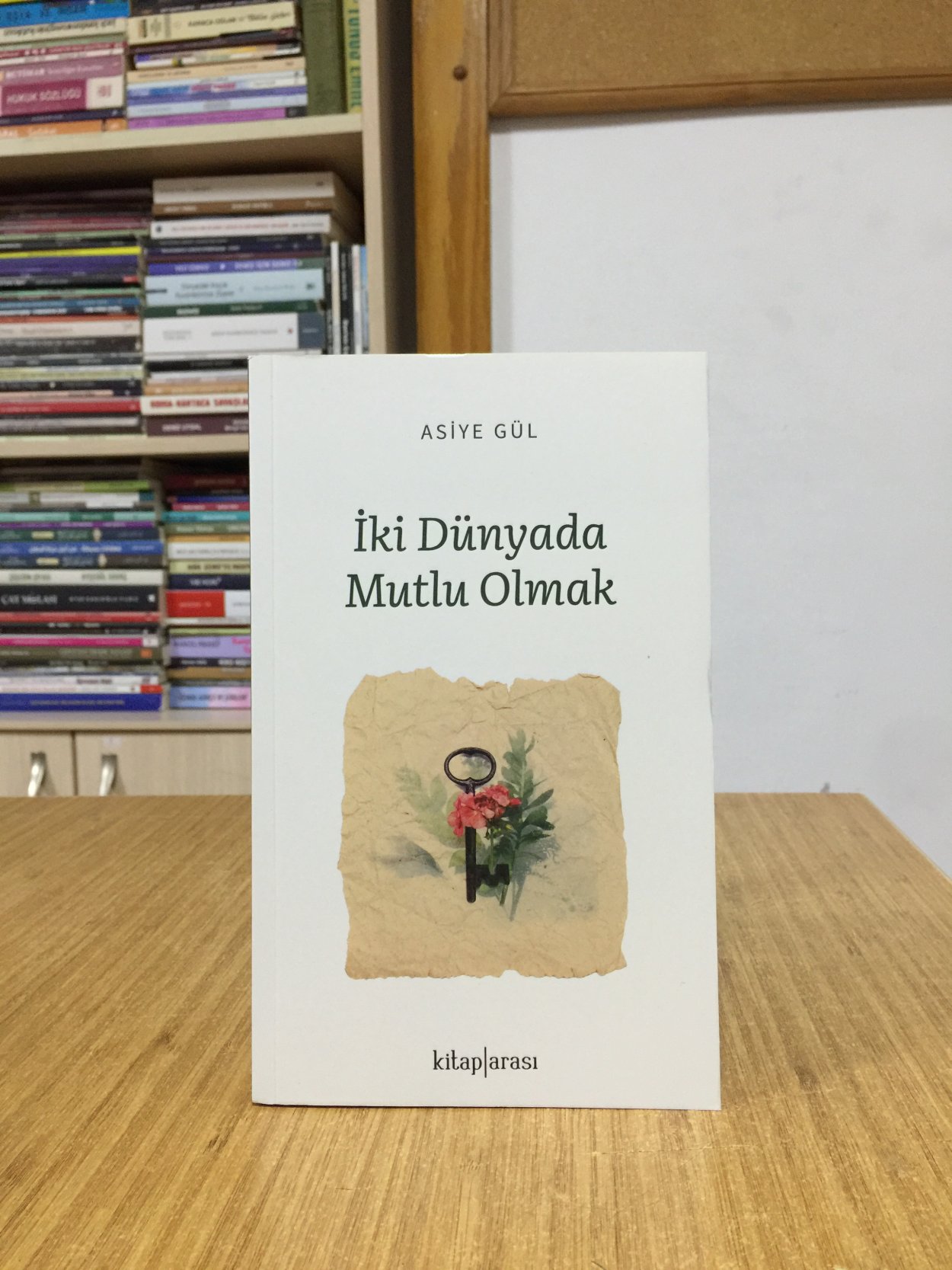 İki Dünyada Mutlu Olmak - Asiye Gül