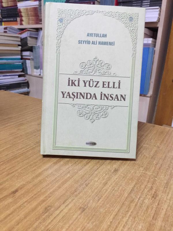 İki Yüz Elli Yaşında Bir İnsan - Ayetullah Seyyid Ali Hamenei [Ciltli]