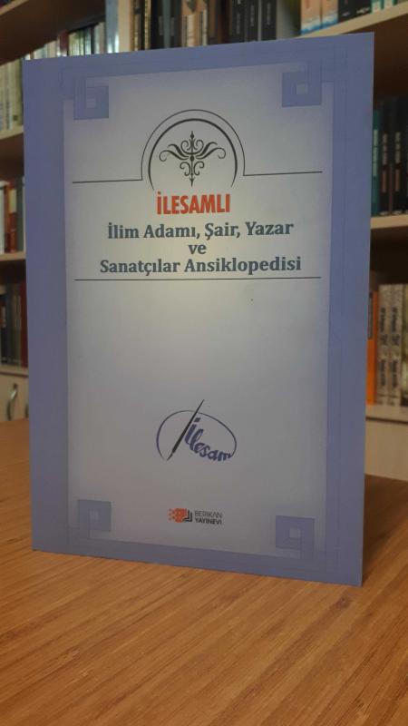 İLESAMLI İlim Adamı, Şair, Yazar ve Sanatçılar Ansiklopedisi