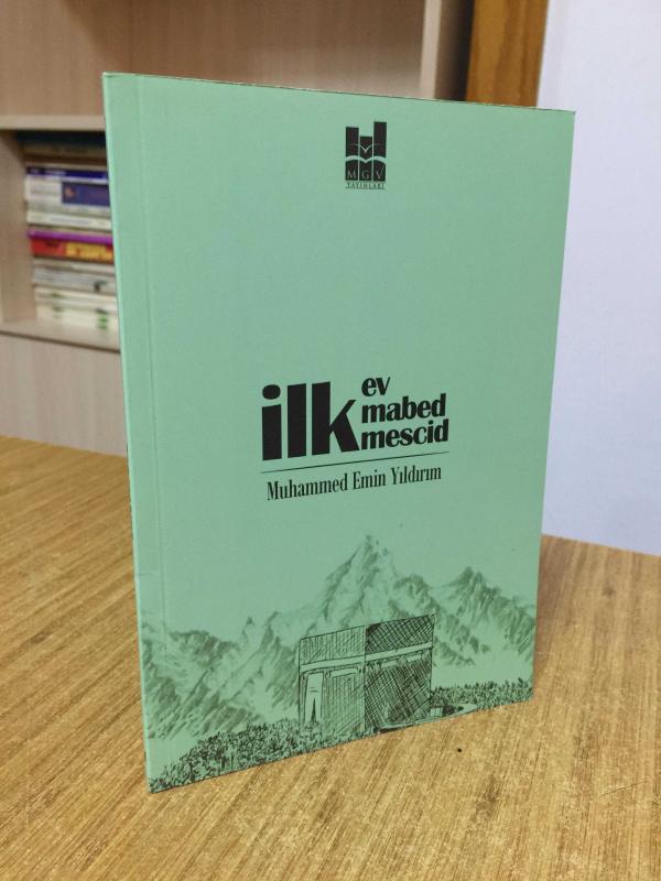 İlk Ev İlk Mabed İlk Mescid - Muhammed Emin Yıldırım