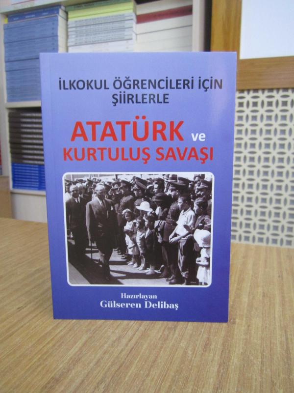 İlkokul Öğrencileri için Şiirlerle Atatürk ve Kurtuluş Savaşı - Gülseren Delibaş