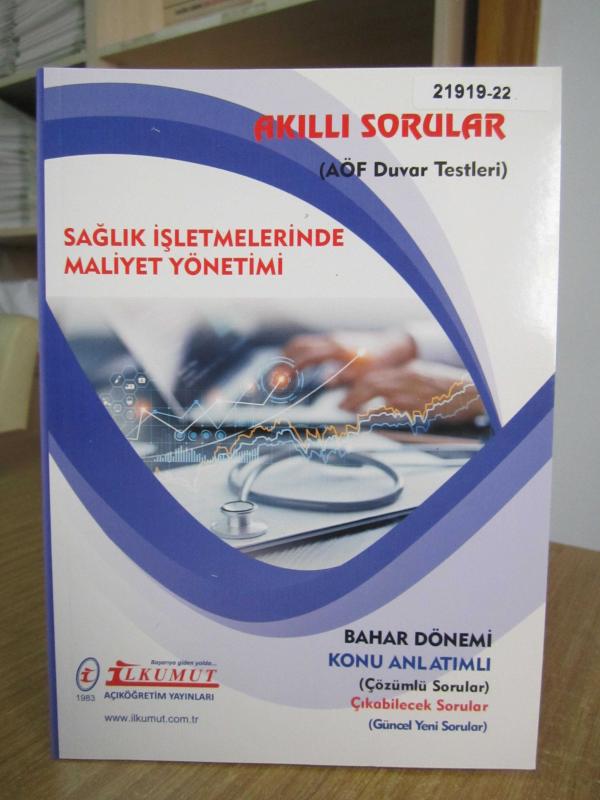 İLKUMUT Açıköğretim Yayınları - AKILLI SORULAR (AÖF Duvar Testleri) SAĞLIK İŞLETMELERİNDE MALİYET YÖNETİMİ [Bahar Dönemi - Konu Anlatımlı]