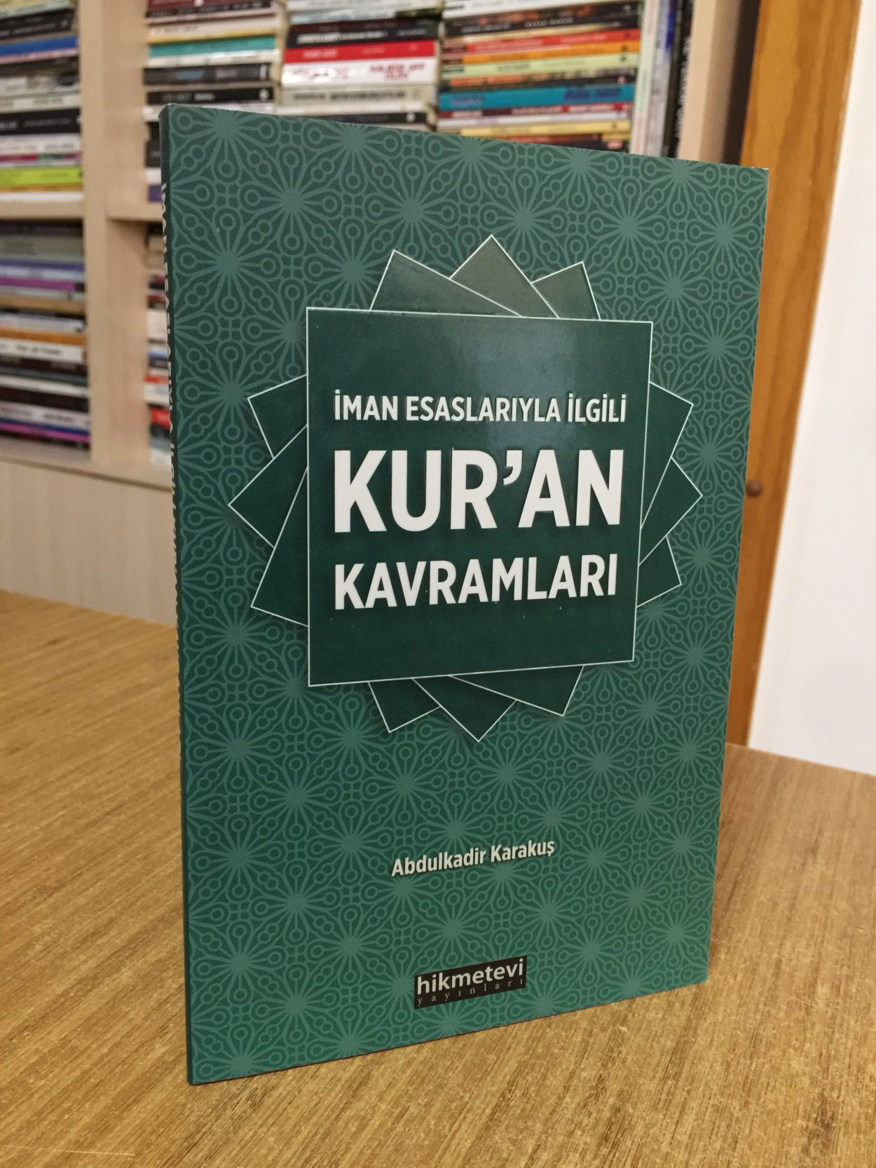İman Esaslarıyla İlgili Kuran Kavramları - Abdulkadir Karakuş 