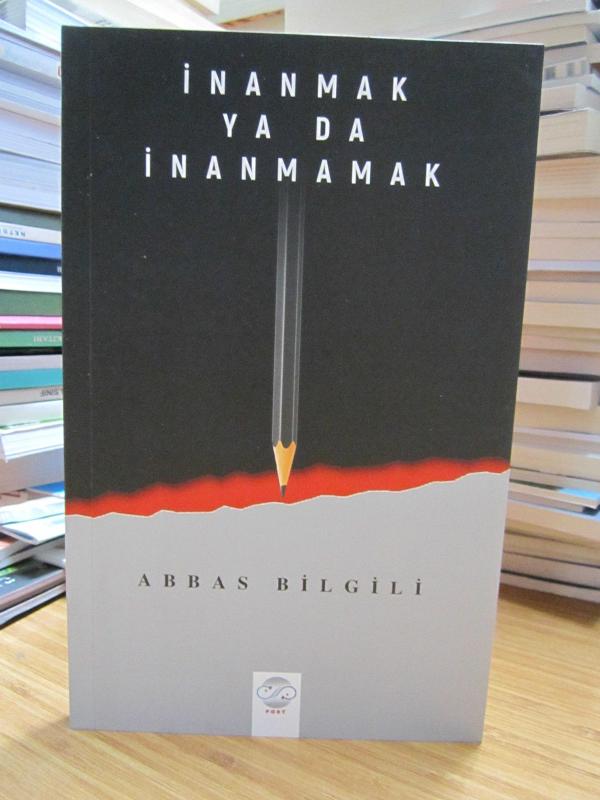 İnanmak ya da İnanmamak - Abbas Bilgili