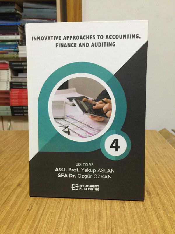 Innovative Approaches To Accounting Finance And Auditing - 4 (Ciltli)