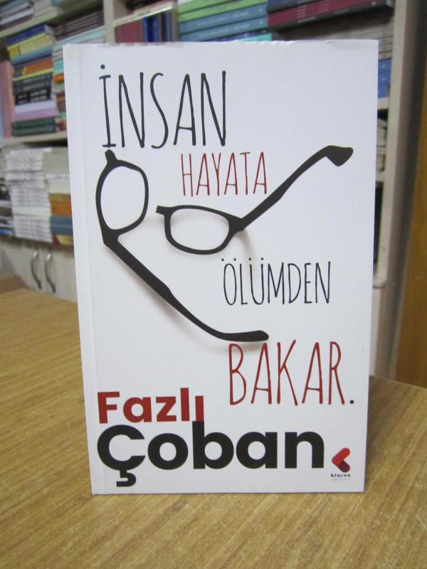 İnsan Hayata Ölümden Bakar - Fazlı Çoban