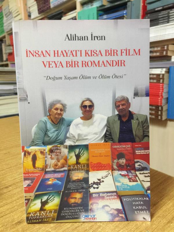 İnsan Hayatı Kısa Bir Film veya Bir Romandır - Alihan İren