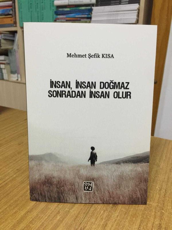 İnsan İnsan Doğmaz Sonradan İnsan Olur - Mehmet Şefik Kısa