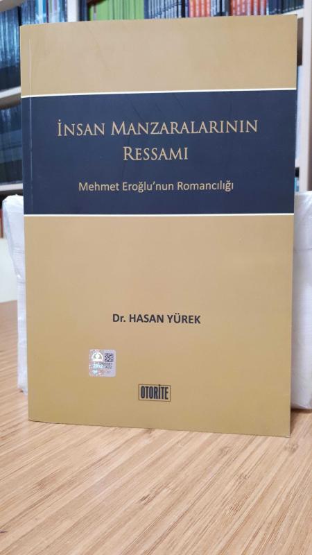 İnsan Manzaralarının Ressamı -Mehmet Eroğlu'nun Romancılığı-