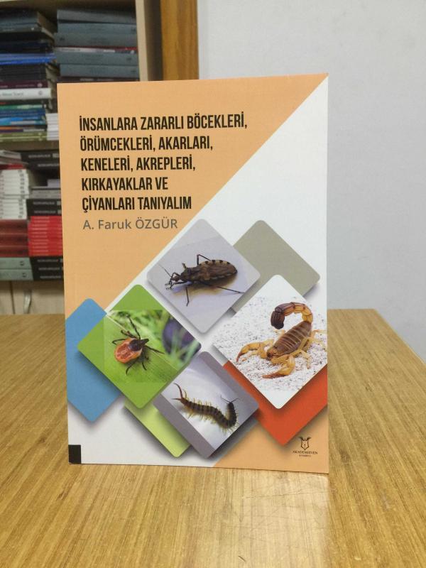 İnsanlara Zararlı Böcekleri, Örümcekleri, Akarları, Keneleri, Akrepleri, Kırk Ayaklar ve Çıyanları Tanıyalım