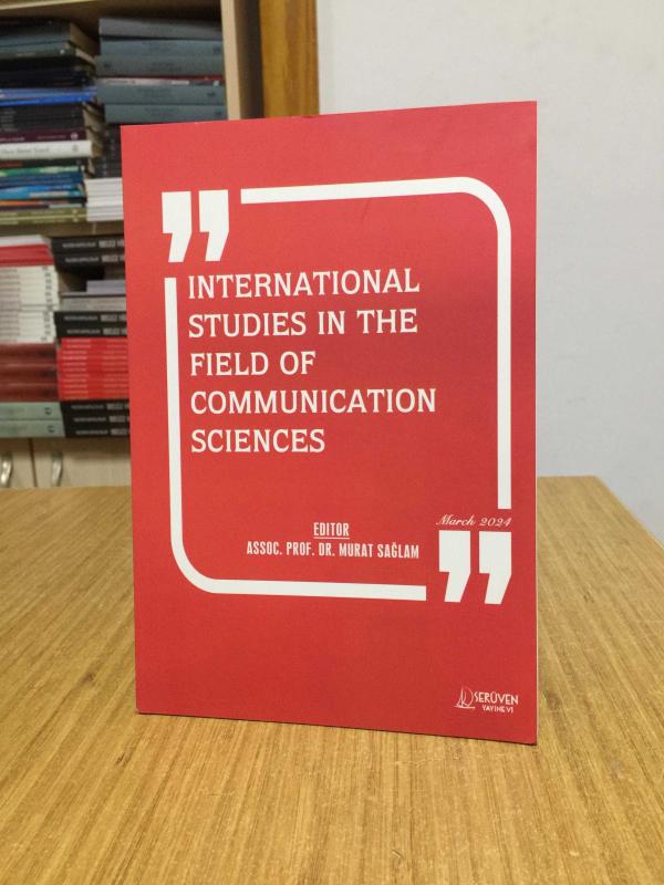 International Studies in The Field of Communication Sciences (March 2024) - Editor: Assoc. Prof. Dr. Murat Sağlam