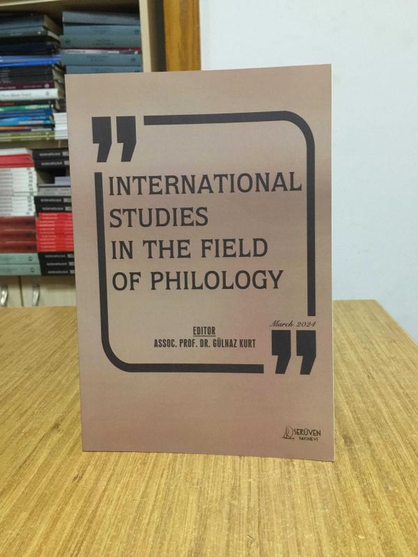 International Studies in The Field of Philology (March 2024) - Editor: Assoc. Prof. Dr. Gülnaz Kurt