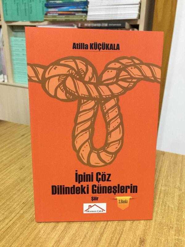 İpini Çöz Dilindeki Güneşlerin - Atilla Küçükala [2.Baskı]