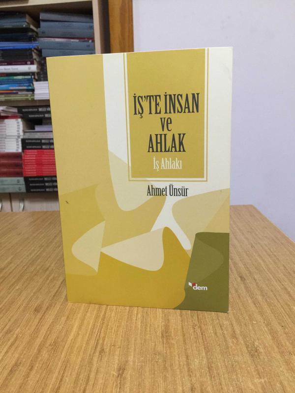 İş'te İnsan ve Ahlak İş Ahlakı - Ahmet Ünsür