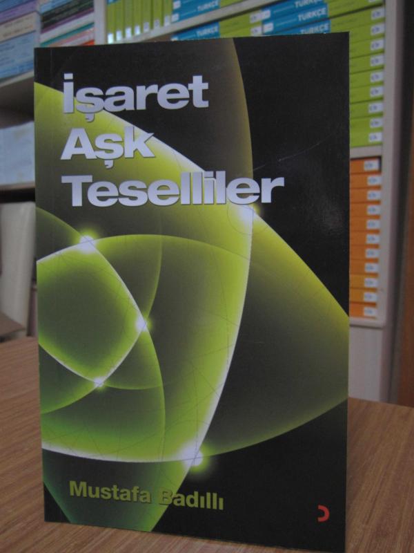 İşaret Aşk Teselliler - Mustafa Badıllı
