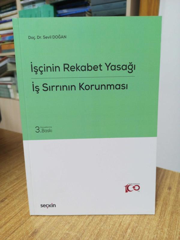 İşçinin Rekabet Yasağı İş Sırrının Korunması - Doç. Dr. Sevil Doğan
