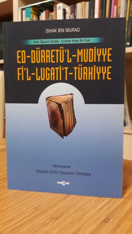 İshak Bin Murad - Eski Oğuzca Sözlük - Gramer Arası Bir Eser Ed-Dürretü'l-Mudiyye Fi'l-Lugati't-Türkiyye