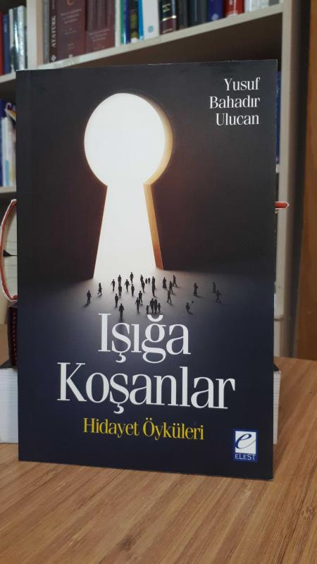 Işığa Koşanlar Hidayet Öyküleri