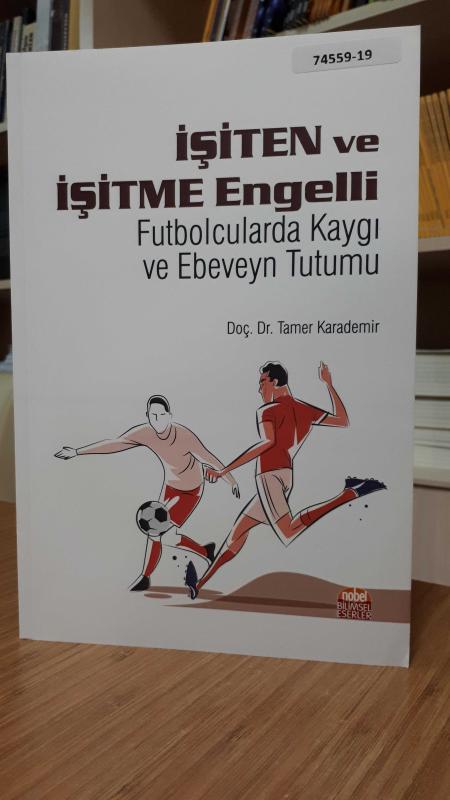 İşiten ve İşitme Engelli Futbolcularda Kaygı ve Ebeveyn Tutumu