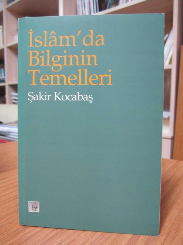 İslam'da Bilginin Temelleri - Şakir Kocabaş