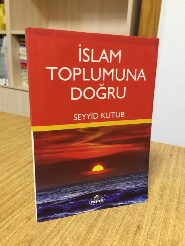 İslam Toplumuna Doğru - Seyyid Kutub