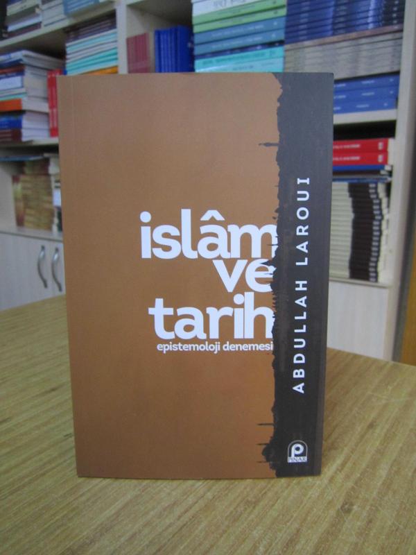 İslam ve Tarih Epistemoloji Denemesi - Abdullah Laroui