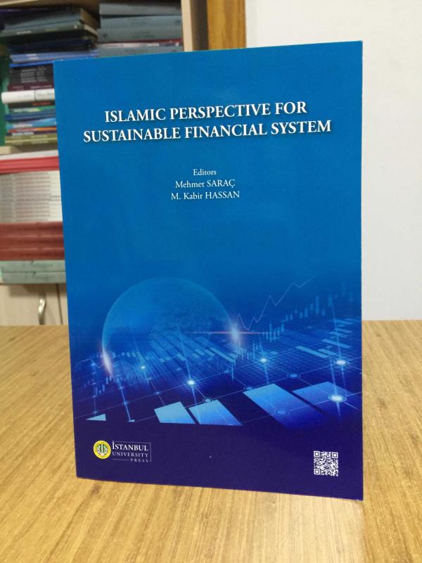 Islamic Perspective for Sustainable Financial System - Editors: Mehmet Saraç & M. Kabir Hassan